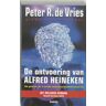 Vries, P.R. de De Ontvoering Van Alfred Heineken