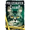 Sophie Feige Polizeikater Champ: Ein Katzensprung Ins Glück