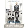 Duff McKagan How To Be A Man: (And Other Illusions)