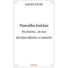 Said Belaiche Nouvelles Fraîches - Pas Fraîches Du Tout, Qu'Il Faut Défricher Et Rafraîchir