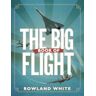 Rowland White The Big Book Of Flight