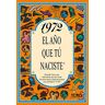 ACV Ediciones 1972 El Año Que Tú Naciste (El Año Que Tu Naciste)