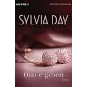 Sylvia Day Ihm Ergeben: Roman