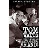 Barney Hoskyns Tom Waits: Ein Leben Am Straßenrand