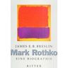 Breslin, James E Mark Rothko: Eine Biographie