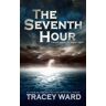 Tracey Ward The Seventh Hour