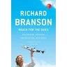Richard Branson Reach For The Skies: Ballooning, Birdmen, And Blasting Into Space