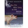 Jeffrey Masson The Pig Who Sang To The Moon