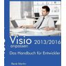 René Martin Visio 2013/2016 Anpassen: Das Handbuch Für Entwickler