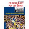 Horst Bläsig Ein Roter Löwe Auf Der Brust - Die Geschichte Von Eintracht Braunschweig