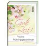 Gute Zeit!: Frische Frühlingsgeschichten