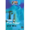 Brian McNally How To Play Poker And Win: The Late Night Poker Guide (Late Night Poker Team)