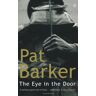 Pat Barker The Eye In The Door.