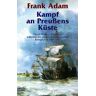 Frank Adam Kampf An Preußens Küste