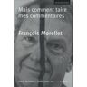 François Morellet Mais Comment Taire Mes Commentaires...