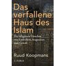Ruud Koopmans Das Verfallene Haus Des Islam: Die Religiösen Ursachen Von Unfreiheit, Stagnation Und Gewalt