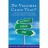 Myers MD, Martin G Do Vaccines Cause That?!: A Guide For Evaluating Vaccine Safety Concerns