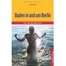 Kristine Jaath Baden In Und Um Berlin: Die 100 Schönsten Badestellen