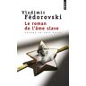 Le roman de l'âme slave Vladimir Fedorovski Points