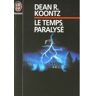 le temps paralysé dean r. (ray) koontz j\'ai lu