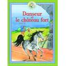 Danseur : petit cheval magique. Vol. 13. Danseur et le château fort Anne-Marie Philipe, Isabelle Rognoni Gallimard-Jeunesse