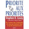 Priorité aux priorités Stephen R. Covey First Editions