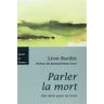 Parler la mort : des mots pour la vivre Léon Burdin Desclée De Brouwer