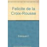 felicite de la croix-rousse exbrayat-c le livre de poche