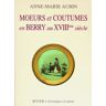 Moeurs et coutumes en Berry au XVIIIe siècle Anne-Marie Aubin Royer