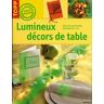 Lumineux décors de tables : avec des guirlandes, photophores, etc. frechverlag D. Carpentier, Frechverlag