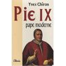 Pie IX, pape moderne Yves Chiron Clovis