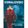 Koralovski. Vol. 2. Dans l'ombre du monde Philippe Gauckler Le Lombard