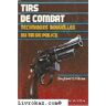 tirs de combat: techniques nouvelles du tir de police siegfried f. hubner jacques grancher