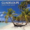 Guadeloupe : à coeur ouvert Paula Astruc, Olivier Astruc Grand Sud