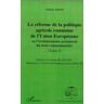 La réforme de la politique agricole commune de l'Union européenne ou L'évolutionnisme permanent du d Valérie Adam L'Harmattan