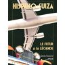 Hispano-Suiza : le futur a sa légende Michel Polacco Cherche Midi