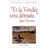 Et la Vendée sera détruite : signé Turreau Georges Amiand France-Empire