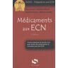 Médicaments aux ECN : fiches pratiques de dernier tour avec toutes les prescriptions à connaître pou jouvent, eric S Editions