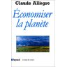 Economiser la planète Claude Allègre Fayard