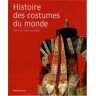 Histoire des costumes du monde Patricia Rieff Anawalt Flammarion