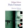 Paris, l'instant Philippe Delerm, Martine Delerm Le Livre de poche