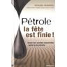 Pétrole : la fête est finie ! : avenir des sociétés industrielles après le pic pétrolier Richard Heinberg Demi-lune