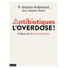 Antibiotiques : l'overdose ! Antoine Andremont Bayard