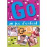 Le go, un jeu d'enfant. Vol. 1 Albert Fenech Chiron