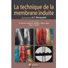 La technique de la membrane induite : principes, pratiques et perspectives Masquelet, Alain-Charles Sauramps médical