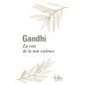 La voie de la non-violence Mohandas Karamchand Gandhi Gallimard