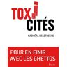 Toxi-cités : pour en finir avec les ghettos Nadhéra Beletreche Plon