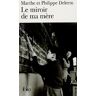 Le miroir de ma mère Philippe Delerm, Marthe Delerm Gallimard