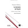 Le domaine de Psyché : la plainte, l'amour et l'affect Françoise Coblence PUF