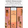 Quinze pédagogues, leur influence aujourd'hui : Rousseau, Pestalozzi, Fröbel, Robin, Ferrer, Steiner jean houssaye Bordas